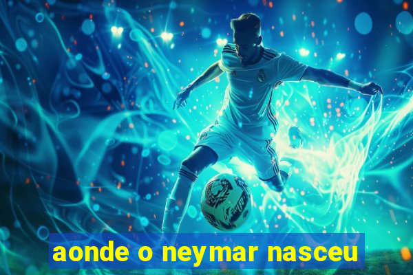 aonde o neymar nasceu