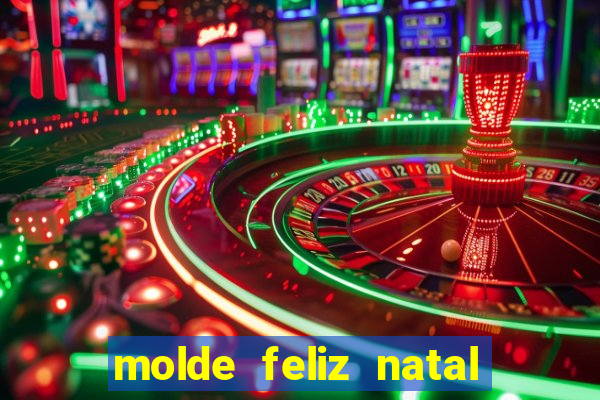 molde feliz natal para imprimir