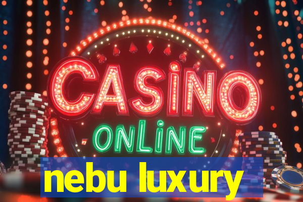 nebu luxury