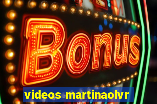 videos martinaolvr