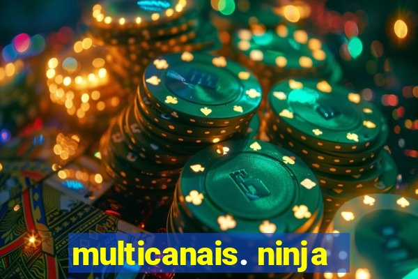 multicanais. ninja