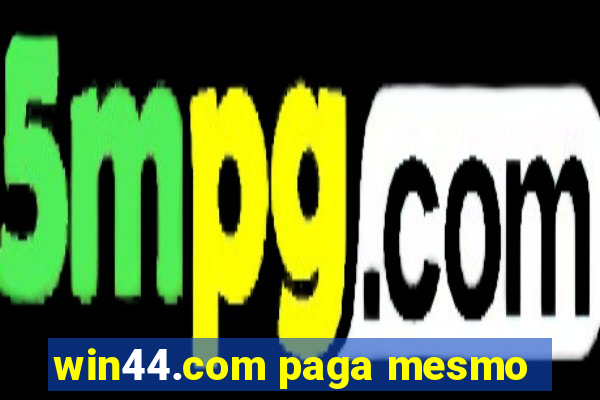 win44.com paga mesmo