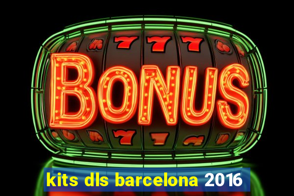 kits dls barcelona 2016