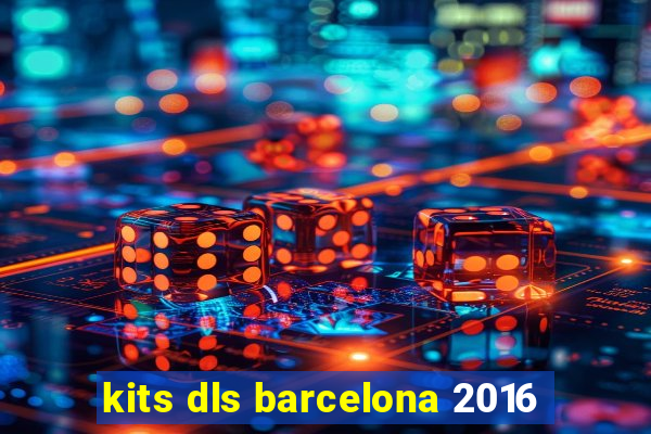 kits dls barcelona 2016