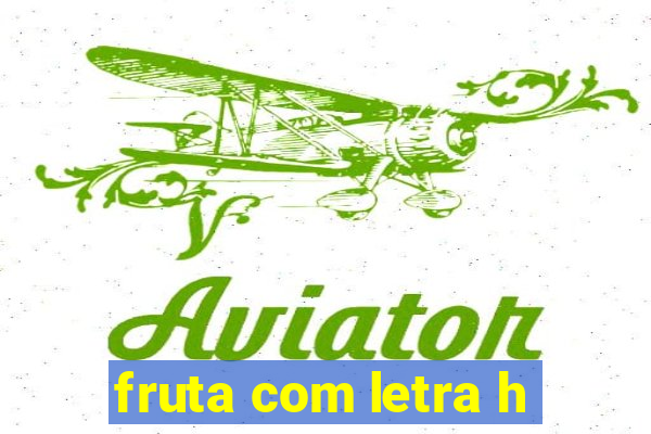 fruta com letra h