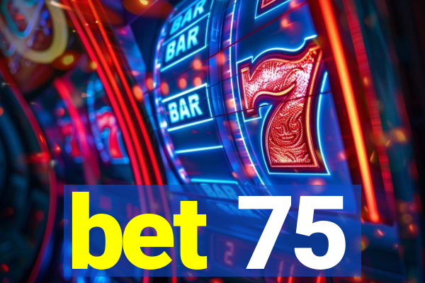 bet 75