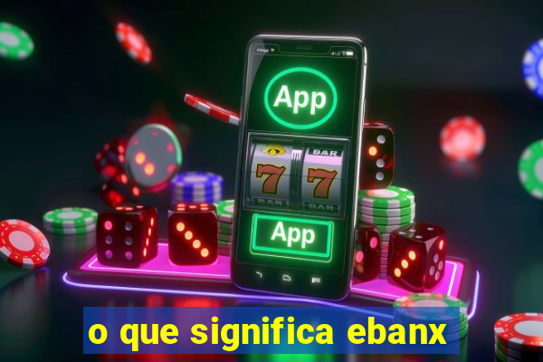 o que significa ebanx