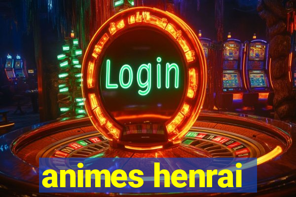 animes henrai