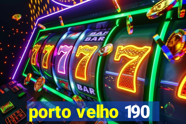 porto velho 190