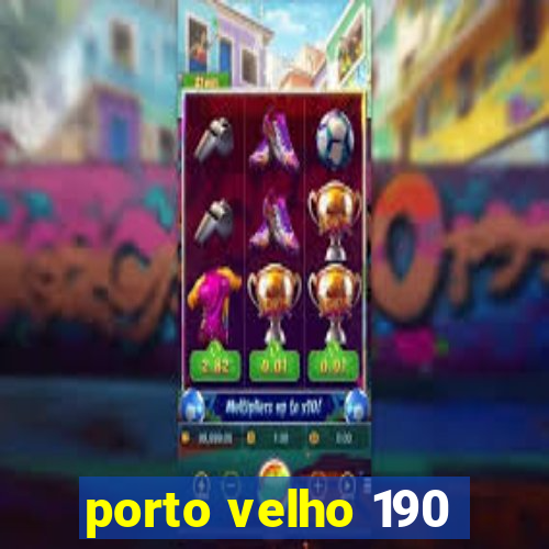 porto velho 190