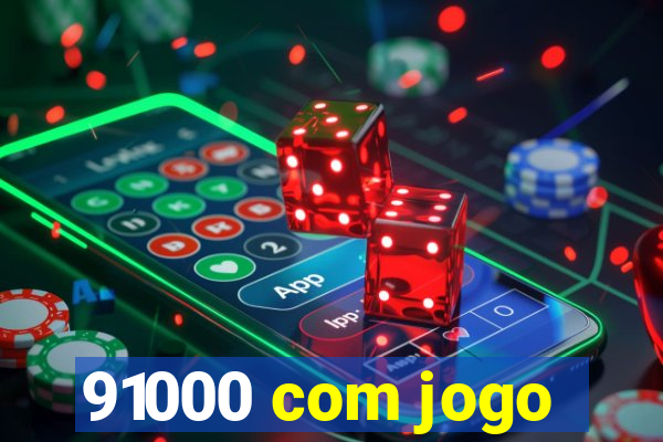 91000 com jogo