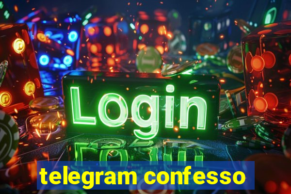 telegram confesso