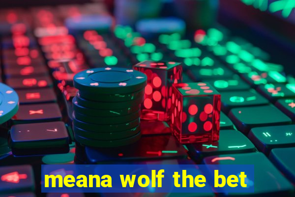 meana wolf the bet