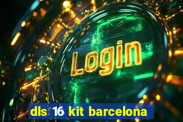 dls 16 kit barcelona