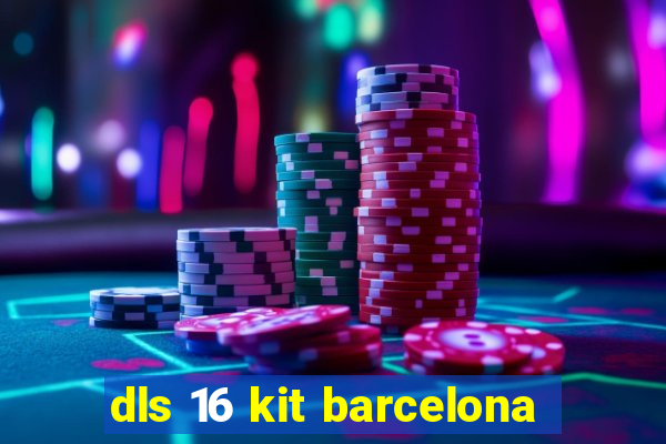 dls 16 kit barcelona