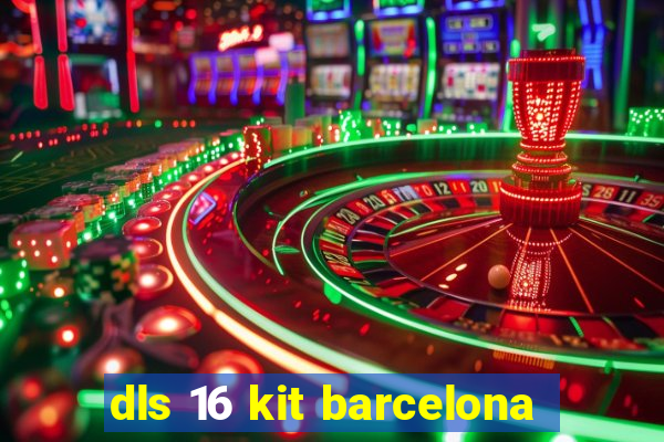 dls 16 kit barcelona