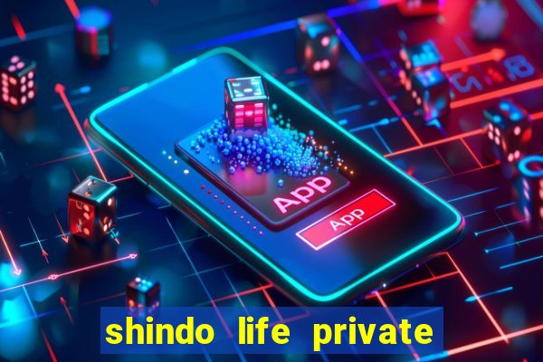 shindo life private server codes