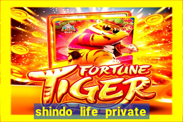 shindo life private server codes