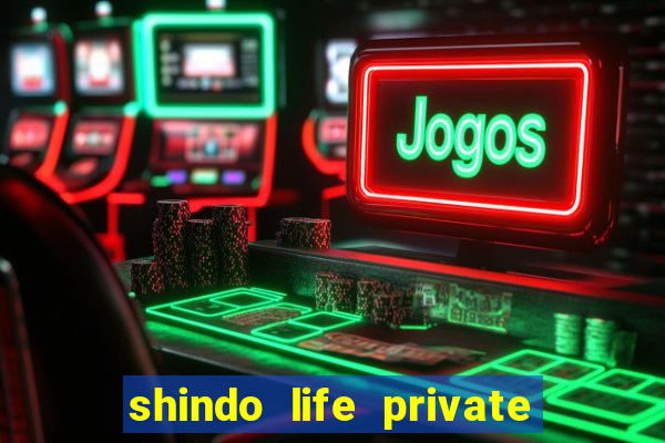 shindo life private server codes