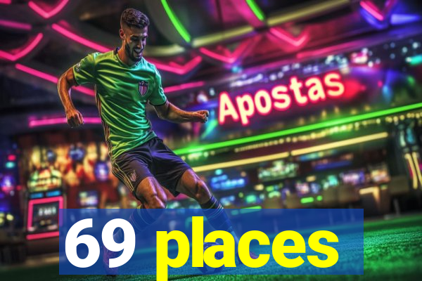 69 places