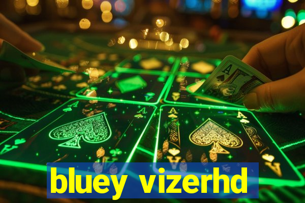 bluey vizerhd