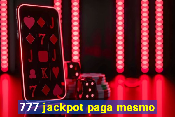 777 jackpot paga mesmo