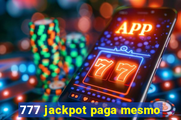 777 jackpot paga mesmo