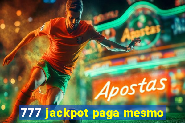 777 jackpot paga mesmo