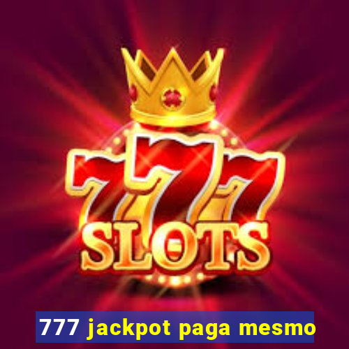 777 jackpot paga mesmo