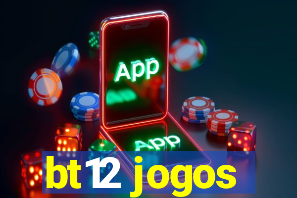 bt12 jogos