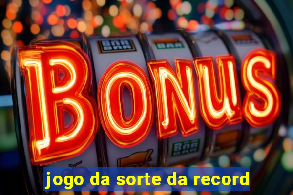 jogo da sorte da record