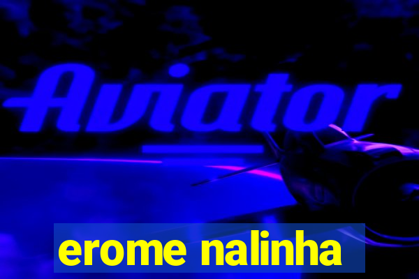 erome nalinha