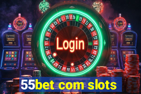 55bet com slots