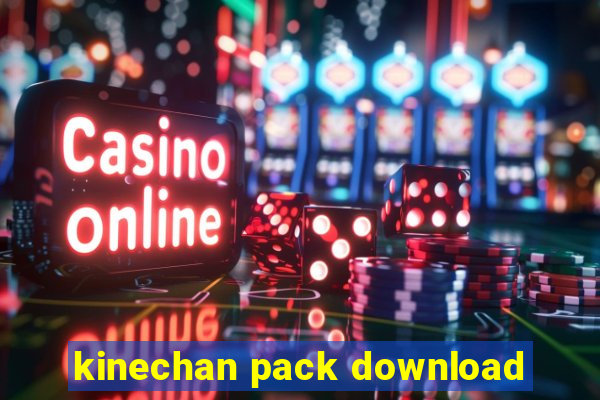 kinechan pack download