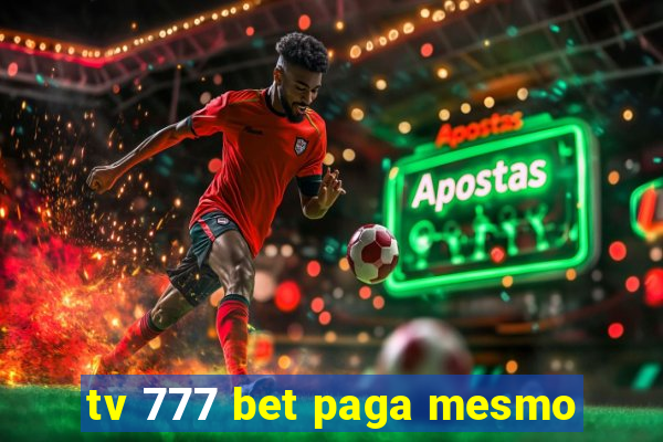 tv 777 bet paga mesmo