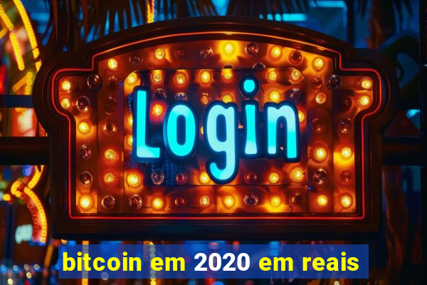 bitcoin em 2020 em reais