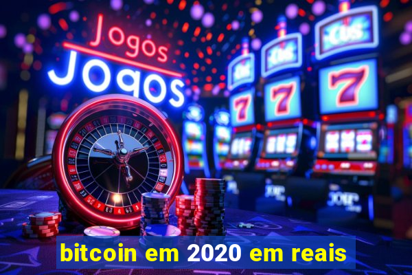 bitcoin em 2020 em reais