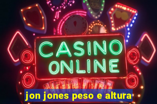 jon jones peso e altura