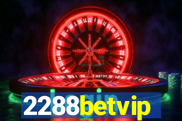 2288betvip