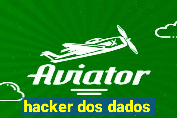 hacker dos dados