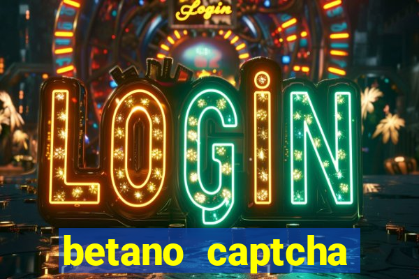 betano captcha security check