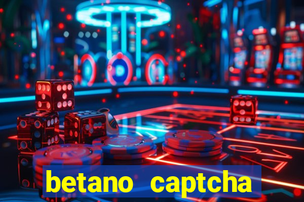 betano captcha security check