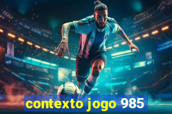 contexto jogo 985