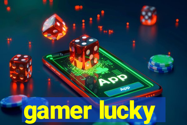 gamer lucky