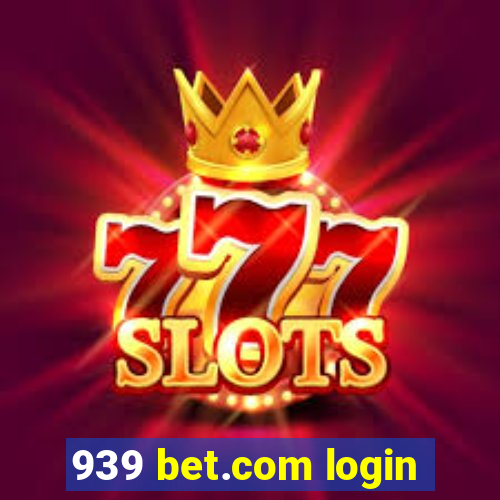 939 bet.com login