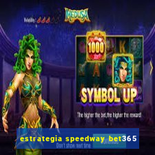 estrategia speedway bet365