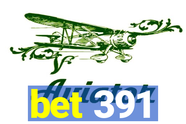 bet 391