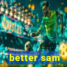 better sam