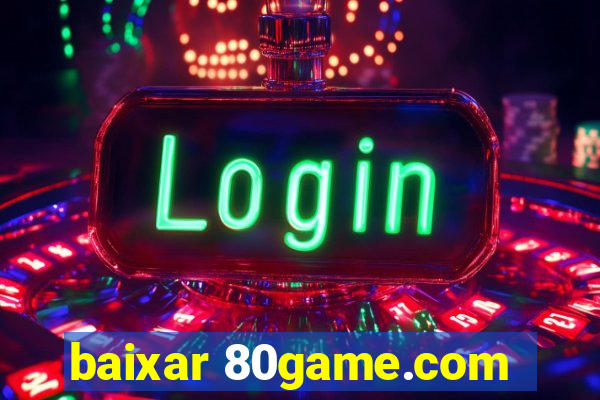 baixar 80game.com