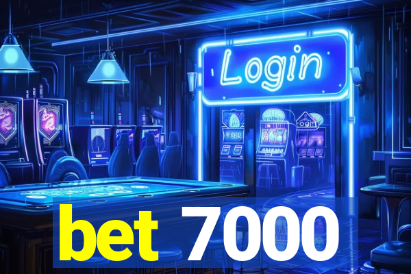 bet 7000